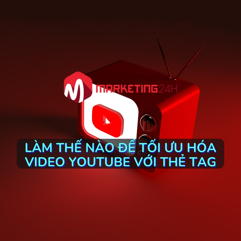 the-tag-youtube-la-gi-marketing24h.vn