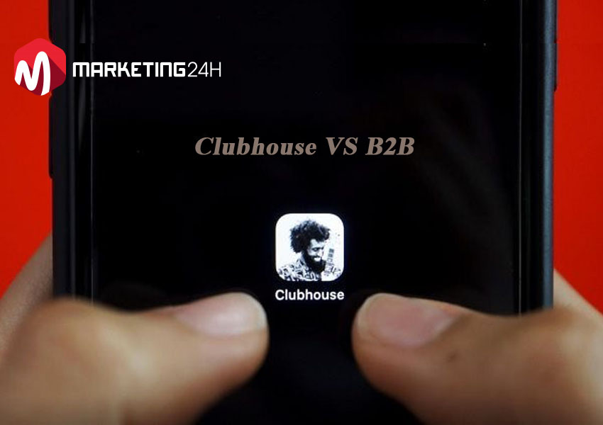 Tiếp thị B2B và Liều thuốc thử mới nhất mang tên Clubhouse