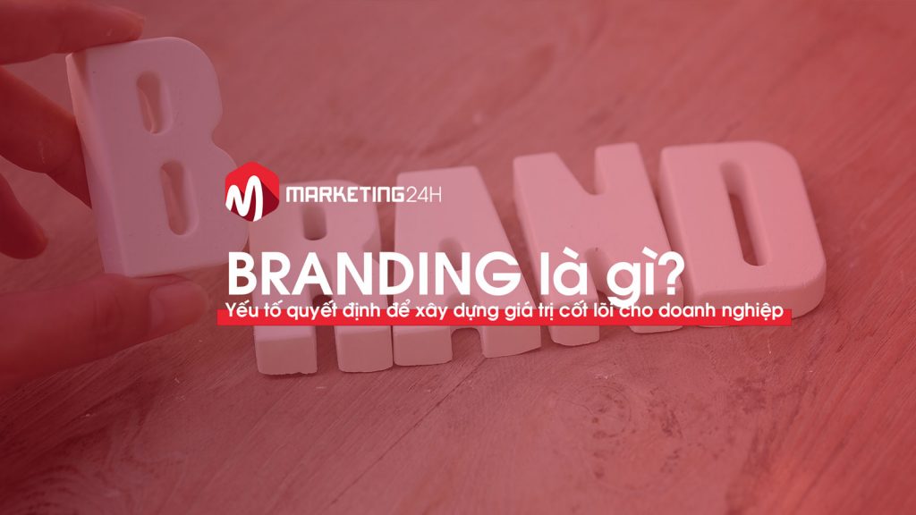 branding-la-gi-marketing24h.vn