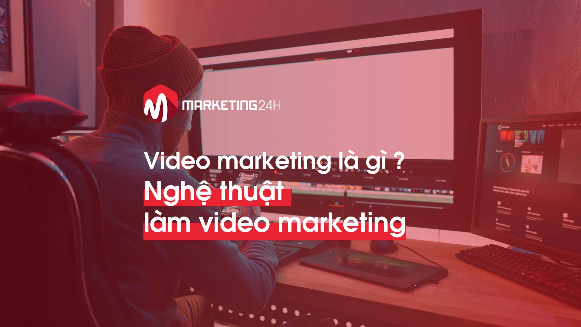 Video Marketing là gì? Sử dụng thành công là cả một nghệ thuật