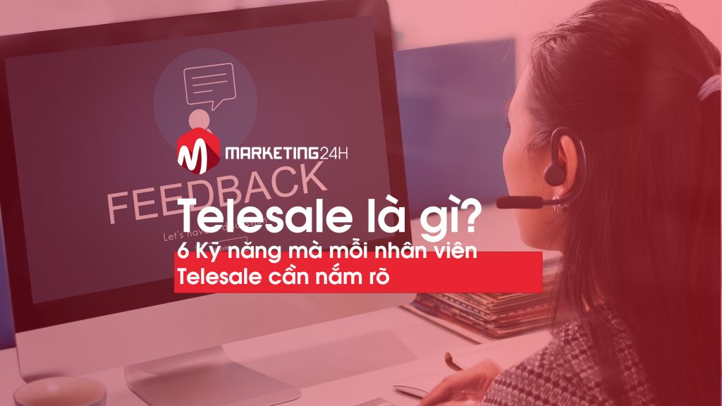telesale-la-gi-6-ky-nang-telesale-marketing24h.vn