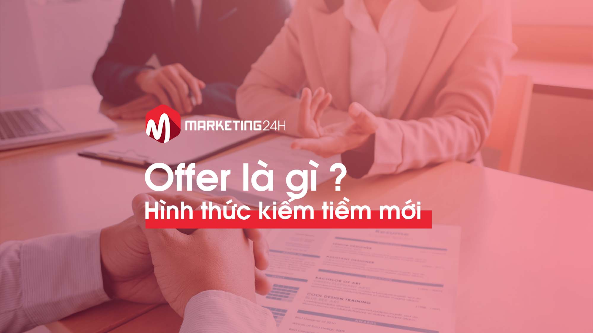 Offer là gì? Những khái niệm cơ bản thường gặp khi làm Offer - Marketing24h.vn