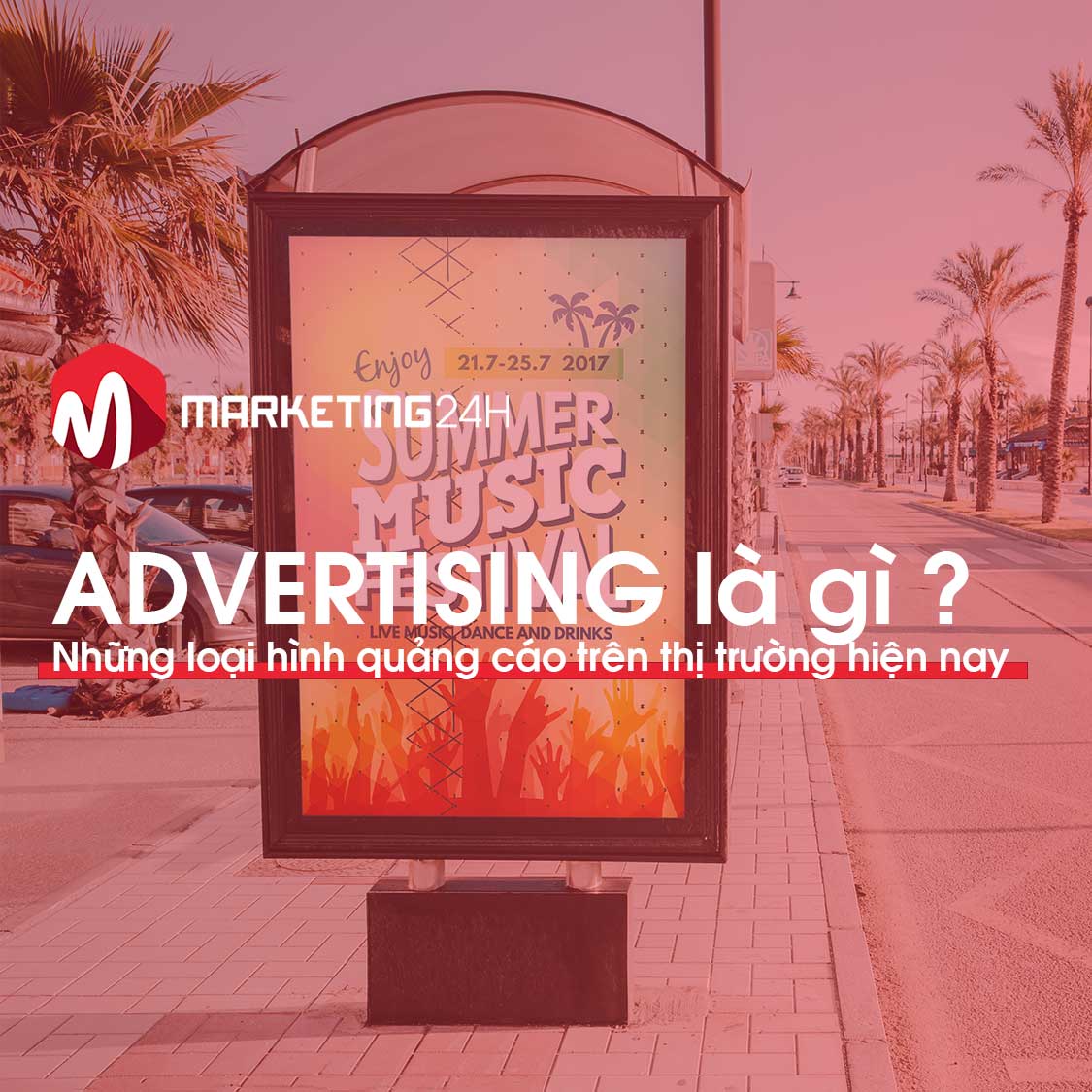 Advertising là gì? Những loại hình quảng cáo trên thị trường hiện nay