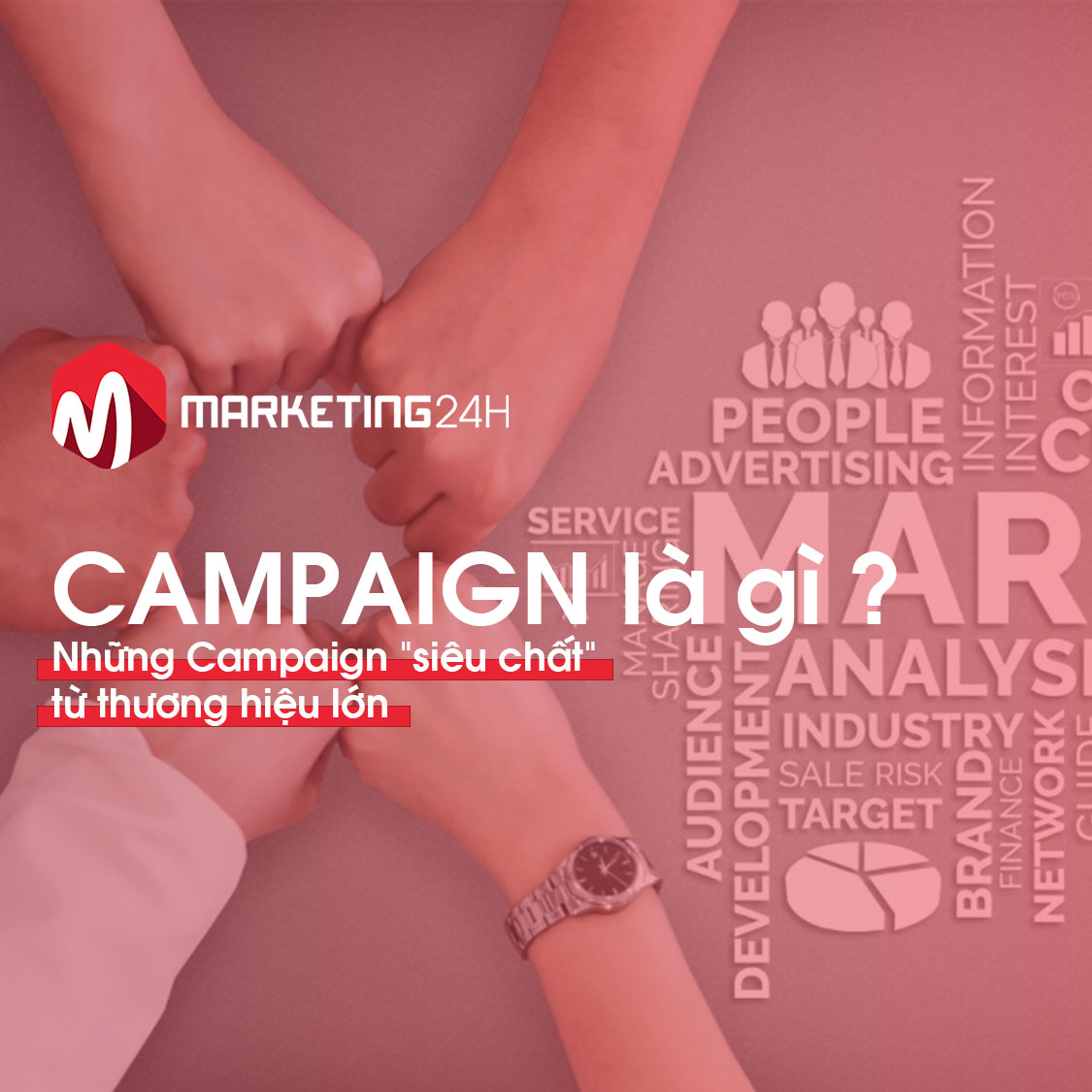 Campaign là gì? Những Campaign “siêu chất” từ thương hiệu lớn