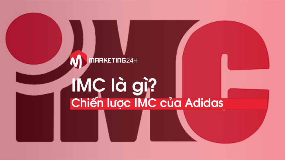 IMC là gì? Phân tích chiến lược IMC của Adidas