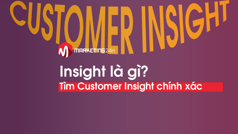 Insight là gì? 3 cách nghiên cứu Customer Insight chính xác