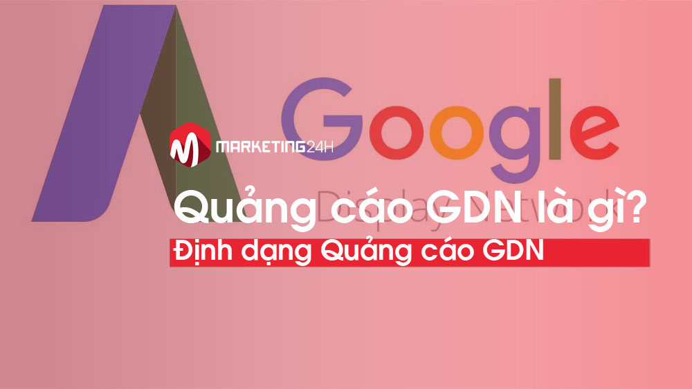 Quảng cáo GDN là gì? Toàn tập về Google Display Netword cho người mới 2021