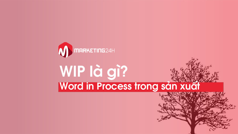 WIP là gì? Vai trò của Work in process là gì trong sản xuất kinh doanh