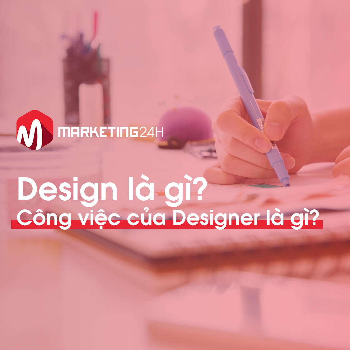 Design là gì? Công việc của Designer là gì?