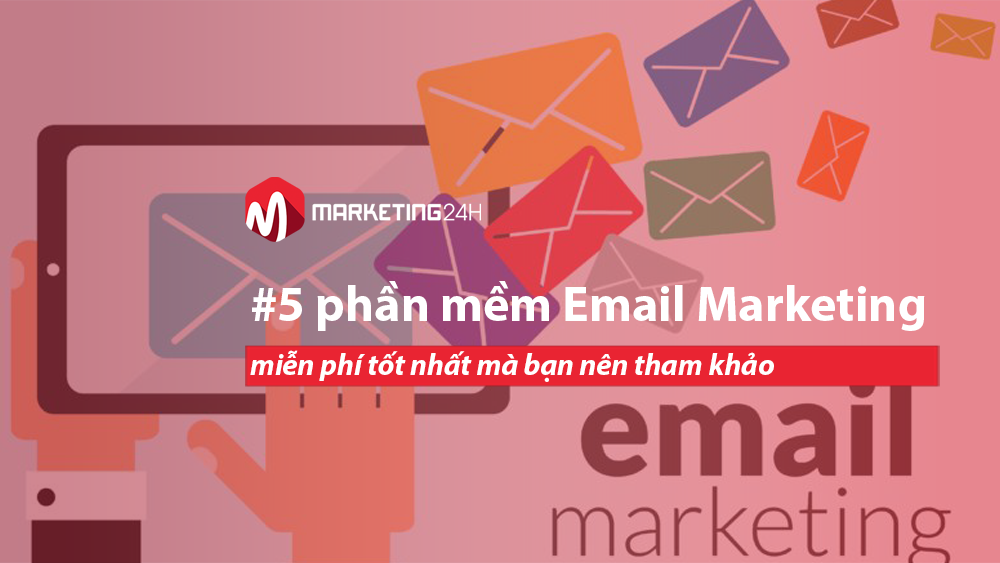 #5 phần mềm Email Marketing miễn phí tốt nhất mà bạn nên tham khảo