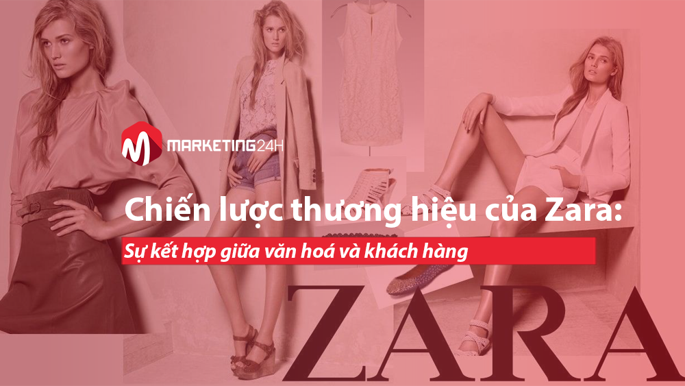 Chiến lược thương hiệu của Zara trong kinh doanh có gì đặc biệt?