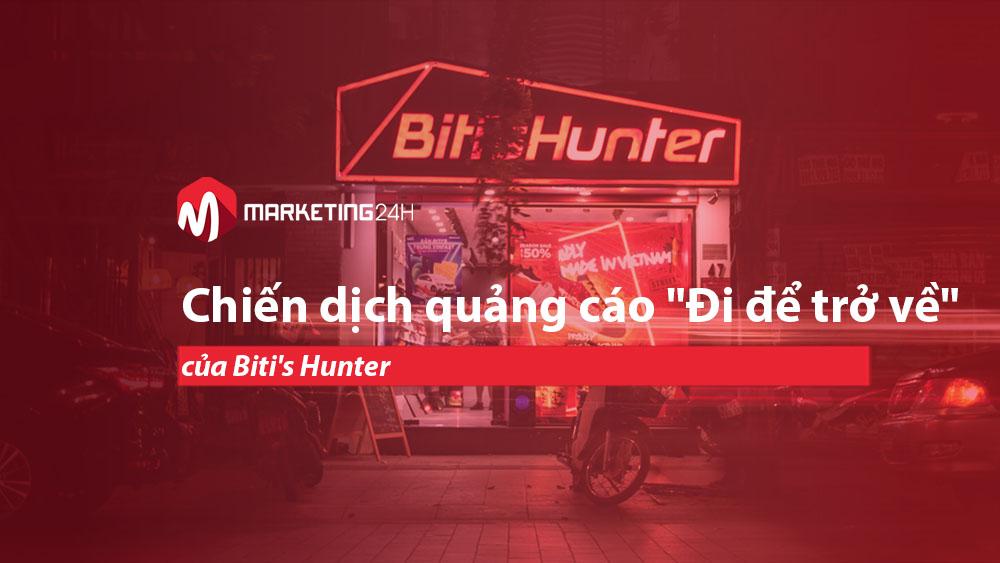 Chiến dịch quảng cáo “Đi để trở về” của Biti’s Hunter