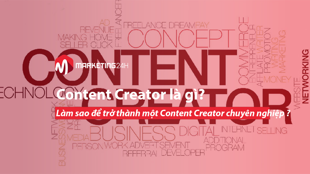 Content Creator là gì? Làm sao để trở thành một Content Creator chuyên nghiệp ?