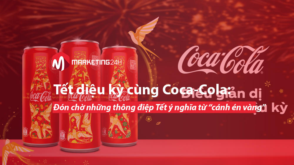 Tết diệu kỳ cùng Coca-Cola: Đón chờ những thông điệp Tết ý nghĩa từ “cánh én vàng” của Coca-Cola