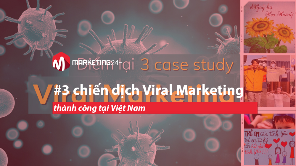 #3 chiến dịch Viral Marketing thành công tại Việt Nam