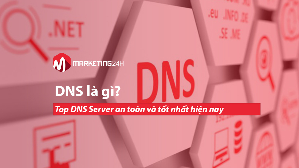 DNS là gì? Top DNS Server an toàn và tốt nhất hiện nay