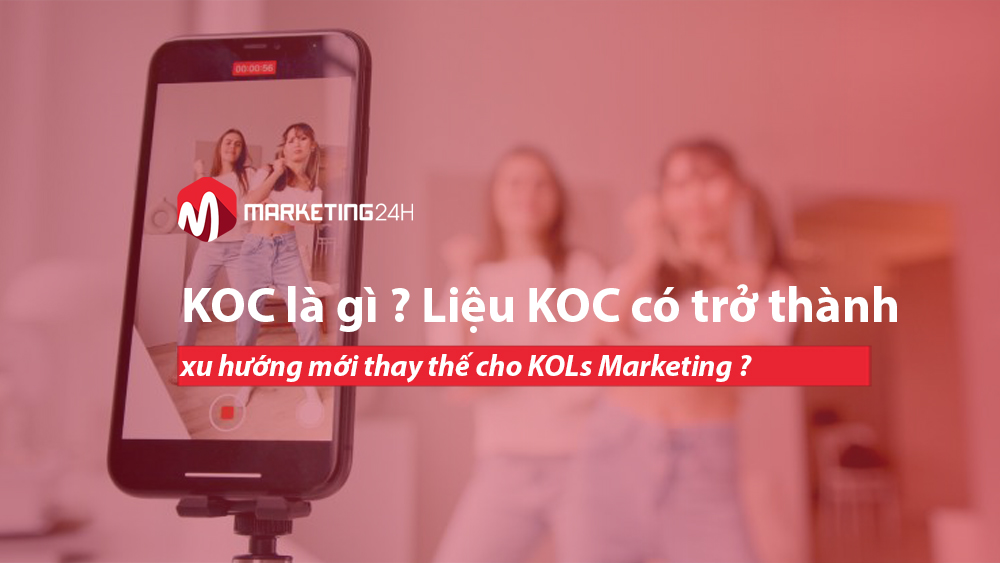 KOC là gì ? Liệu KOC có trở thành xu hướng mới thay thế cho KOLs Marketing ?