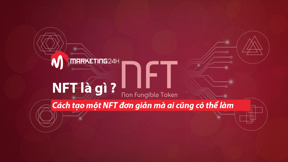 NFT là gì ? Cách tạo một NFT đơn giản mà ai cũng có thể làm