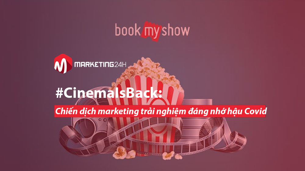 #CinemaIsBack: Chiến dịch marketing trải nghiệm đáng nhớ hậu Covid