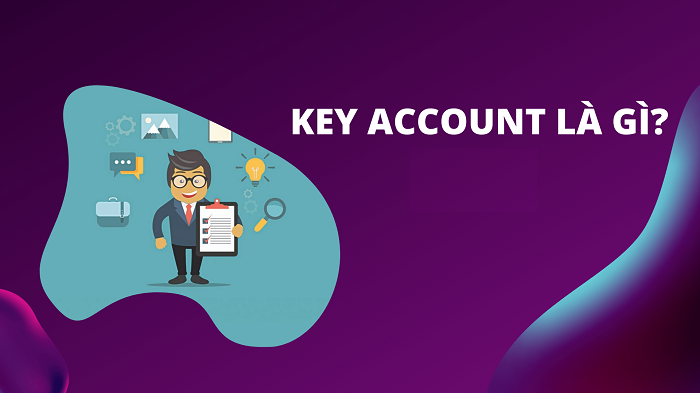 Key Account đóng vai trò quan trọng đối với doanh nghiệp