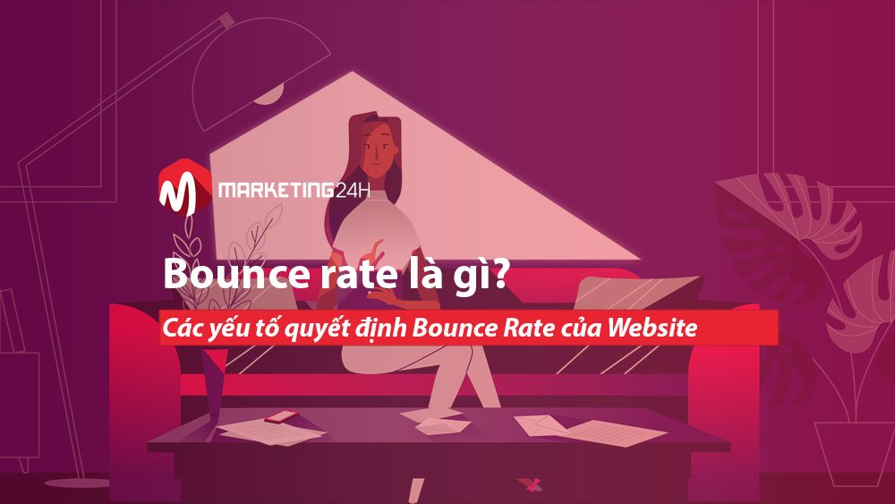 Bounce rate là gì? Các yếu tố quyết định Bounce Rate của Website