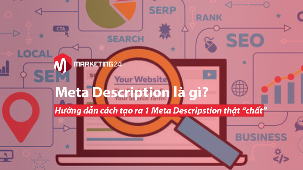 Meta Description là gì? Hướng dẫn cách tạo ra 1 Meta Descripstion thật “chất”